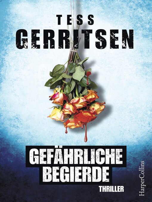 Title details for Gefährliche Begierde by Tess Gerritsen - Available